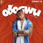Denny B Odogwu Mp3 Download