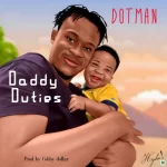 Dotman Daddy Duties Mp3 Download