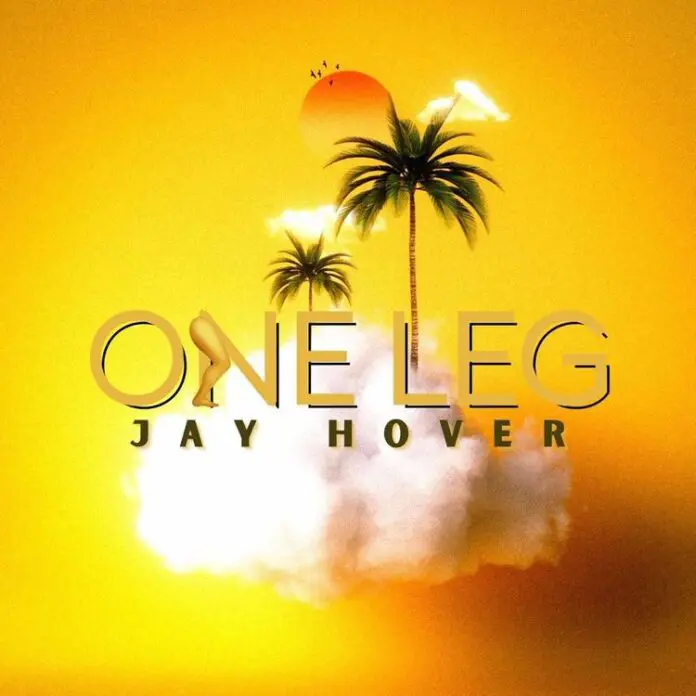 Jay Hover One Leg Mp3 Download