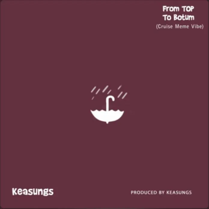 Keasungs From Top To Botum Mp3 Download
