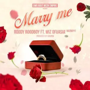 Roody Roodboy Marry Me ft. Wiz Ofuasia Mp3 Download