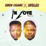 Siren Cigaro In Love Remix ft. Skales Mp3 Download