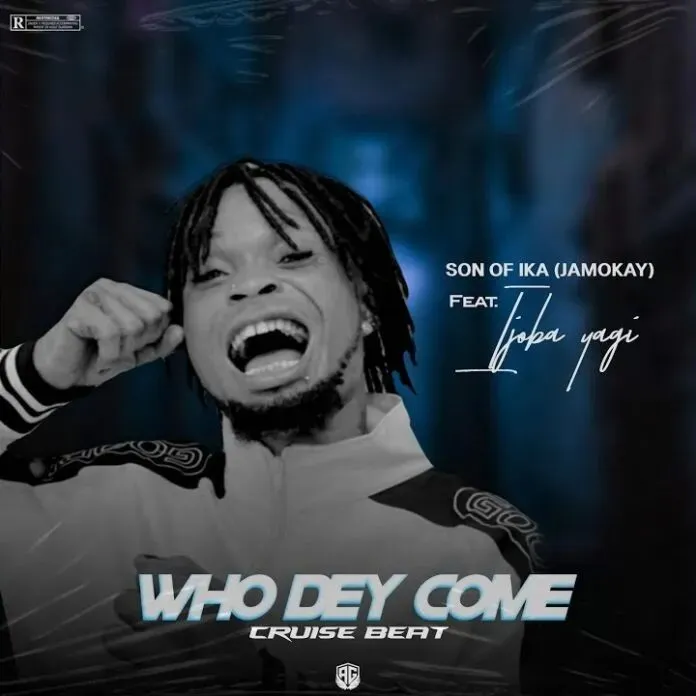 Son of Ika Who Dey ComeCruise Beat Mp3 Download