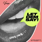 Veeiye Let Dem Say Mp3 Download