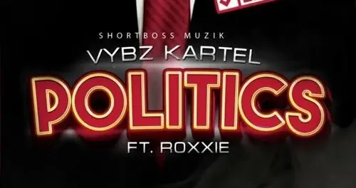 Vybz Kartel Politics Ft. Roxxie Mp3 Download