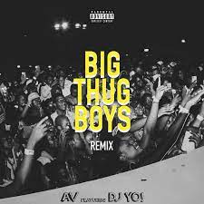 AV ft. DJ Yo Big Thug Boys (Remix) Mp3 Download