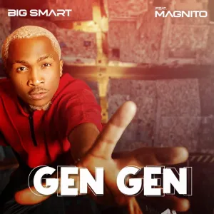 Big Smart Gen Gen ft. Magnito Mp3 Download