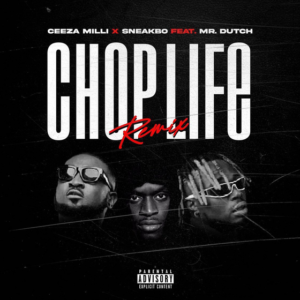 Ceeza Milli Chop Life Remix ft. Sneakbo Mr. Dutch mp3 download