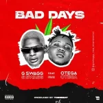 G Swagg Bad Days ft. Otega mp3 download