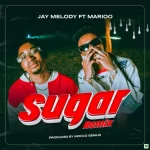 Jay Melody Sugar Remix Ft Marioo Mp3 Download