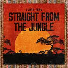 Larry Zuka Straight From The Jungle Mp3 Download