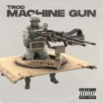 Trod Machine Gun Mp3 Download