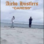 Ajebo Hustlers Caress Mp3 Download