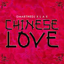 OmarTheDJ Chinese Love ft. L.A.X Mp3 Download