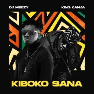 DJ Mekzy King Kanja Kiboko Sana mp3 download