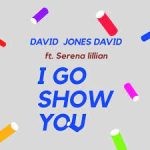David Jones David Mumu Button I Go Show You ft. Serena Lillian Mp3 Download