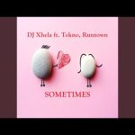 Dj xhela Sometimes Feat. Runtown Tekno mp3 download