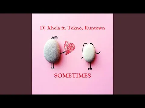 Dj xhela – Sometimes Ft. Runtown & Tekno