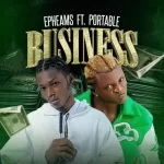 Epheams ft Portable Business Mp3 Download