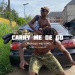 FunnyBros Carry Me Dey Go Makosa version Ft. Yung daddy mp3 download