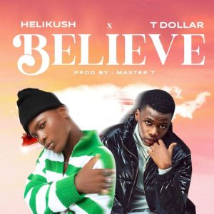 Helikush ft. T Dollar Believe mp3 download