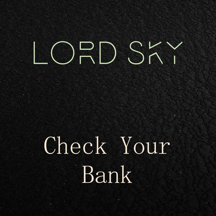 Lord Sky Go and Check Your Bank Mp3 Download