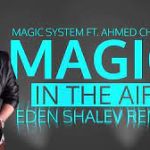 Magic System ft. Chawki Magic In The Air Eden Shalev Remix mp3 download