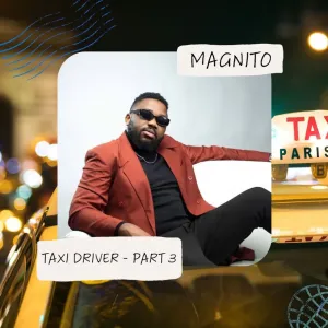 Magnito Taxi Driver Part 3 mp3 download
