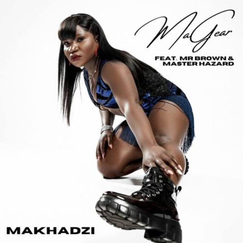 Download Makhadzi MaGear ft. Mr Brown Master Hazard Mp3
