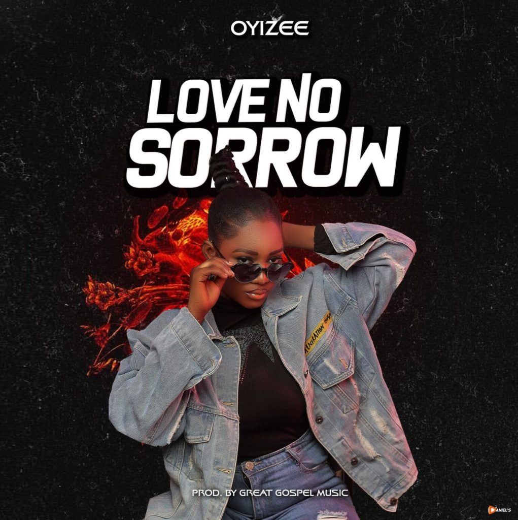 Oyizee Love No Sorrow mp3 download
