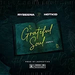 Rybeena Grateful Soul Remix Ft Hotkid Mp3 Download