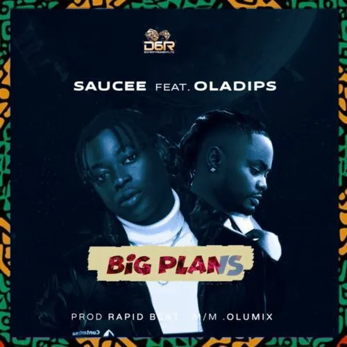 Saucee Big Plans ft OlaDips mp3 download