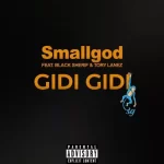 Smallgod Gidi Gidi ft Black Sherif Tory Lanez Mp3 Download