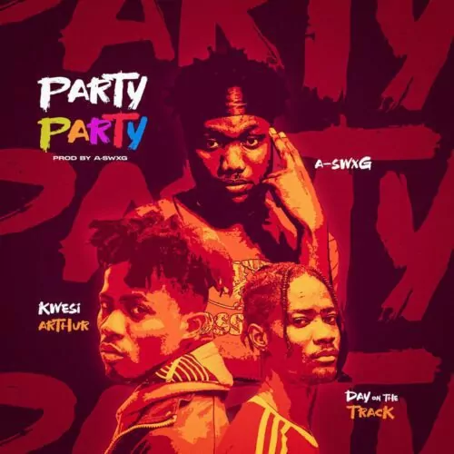 A swxg ft Dayonthetrack Kwesi Arthur Party mp download