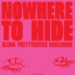Aluna ft Prettyboy D O Kooldrink Nowhere To Hide mp3 download