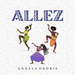Angela Okorie Allez mp3 download
