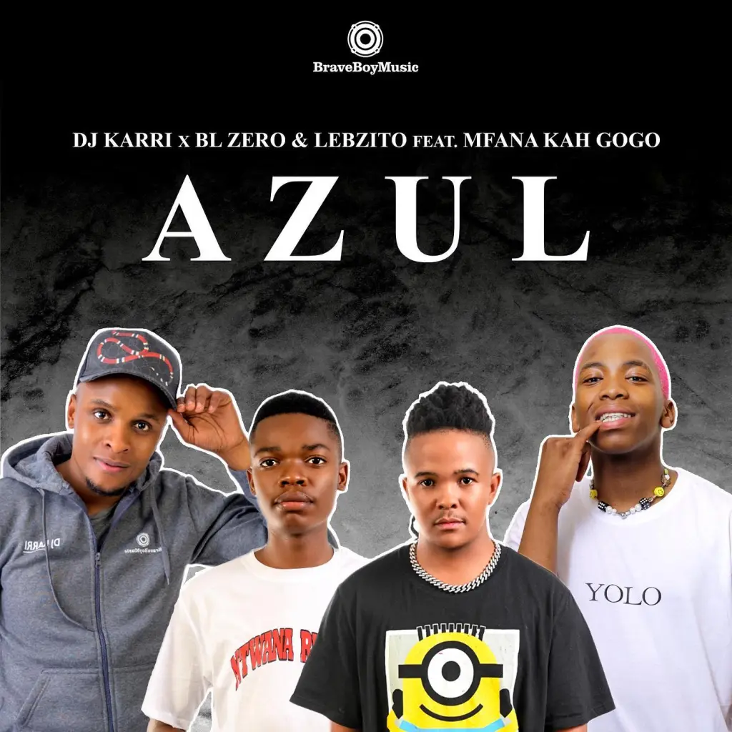 DJ Karri, BL Zero & Lebzito Ft. Mfana Kah Gogo – Azul