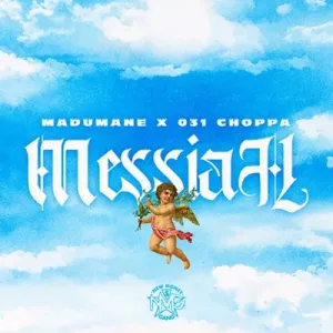 DJ Maphorisa 031Choppa Madumane Messiah mp3 download