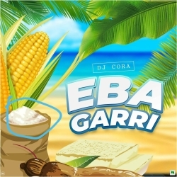 Dj Cora Eba Garri Mp3 Download