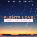 FrankFav4 Plenty love ft. Sugarboy mp3 download