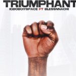 Igboboiyspace ft. Blessinnachi Triumphant Mp3 Download