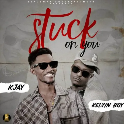 K Jay Stuck On You Ft. Kelvyn Boy mp3 download