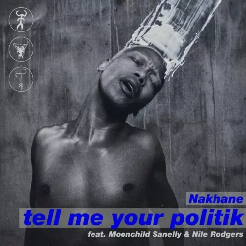 Nakhane ft Moonchild Sanelly Nile Rodgers Tell Me Your Politik Mp3 Download