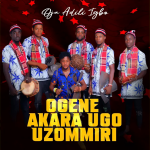 Oja Adili Igbo ft. Ogene Akara Ugo Uzommiri Mmadu Mp3 Download