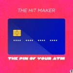 The Hit Maker Submit The Pin of your ATM mp3 download