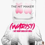 The Hit Maker Warisi I No Hear English Well mp3 download