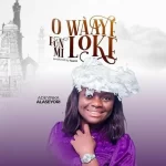 Adeyinka Alaseyori O Wa Ye Funmi Loke mp3 download