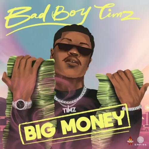 Bad Boy Timz Big Money mp3 download