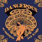Blaq Jerzee Dangerous ft. Jaz Karis mp3 download