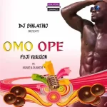 DJ Binlatino Omo Ope Fuji Version Ft. Asake Olamide Mp3 Download